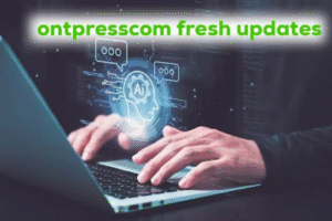 ontpresscom fresh updates