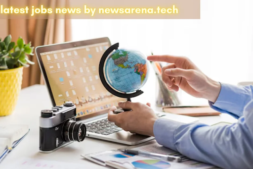 latest jobs news by newsarena.tech